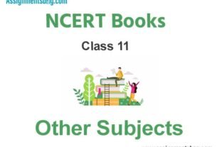 NCERT Book for Class 11 Other Subjects Pdf Download