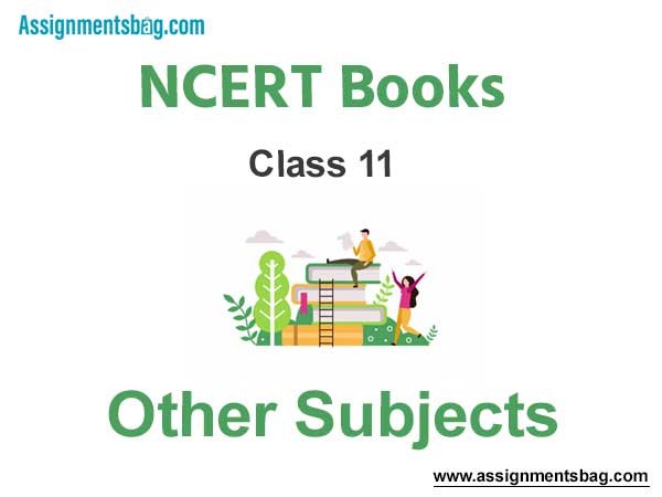 NCERT Book for Class 11 Other Subjects Pdf Download