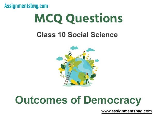 MCQ Questions Chapter 7 Outcomes of Democracy Class 10 Social Science