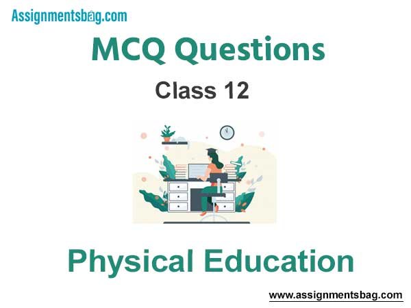 MCQ Questions For Class 12 Physical Education