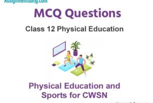 MCQ Questions Chapter 4 Physical Education and Sports for CWSN Class 12 Physical Education