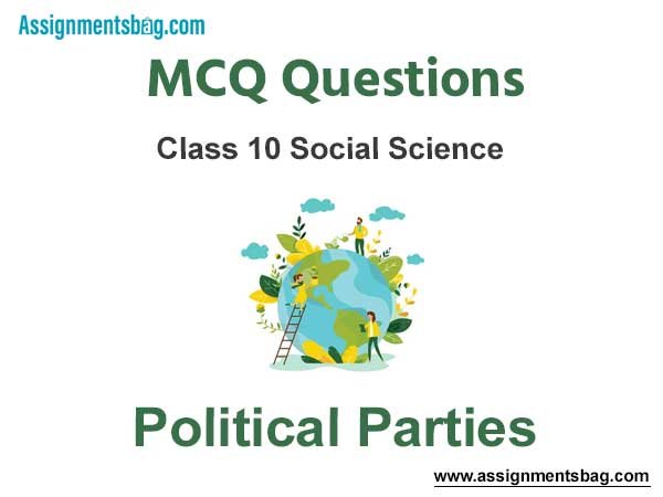 MCQ Questions Chapter 6 Political Parties Class 10 Social Science