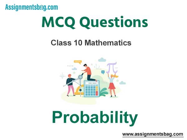 MCQ Questions Chapter 14 Probability Class 10 Mathematics
