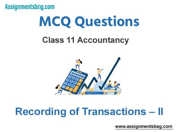 MCQ Questions Chapter 4 Recording of Transactions – II Class 11 Accountancy