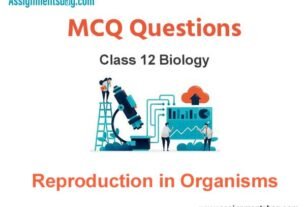 MCQ Questions Chapter 1 Reproduction in Organisms Class 12 Biology