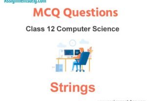 MCQ Questions Chapter 10 Strings Class 12 Computer Science