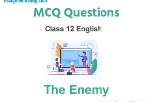 MCQ Questions Chapter 4 The Enemy Class 12 English