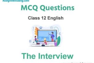MCQ Questions Chapter 7 The Interview Class 12 English