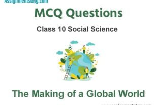 MCQ Questions Chapter 3 The Making of a Global World Class 10 Social Science