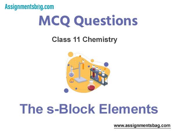 MCQ Questions Chapter 10 The s-Block Elements Class 11 Chemistry