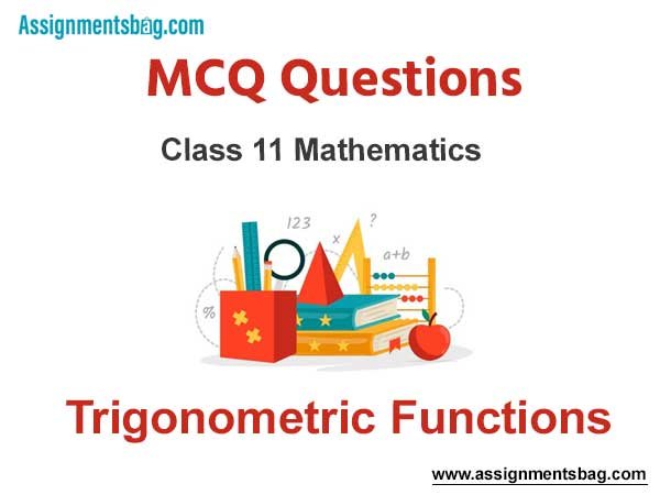 MCQ Questions Chapter 3 Trigonometric Functions Class 11 Mathematics