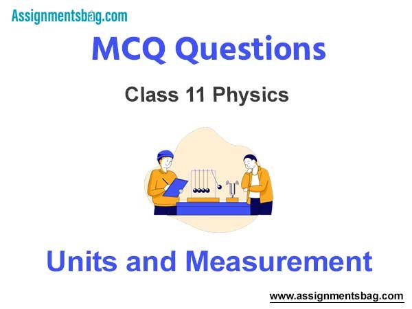MCQ Questions Chapter 2 Units and Measurement Class 11 Physics