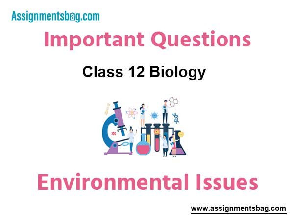 Environmental Issues Class 12 Biology Important Questions