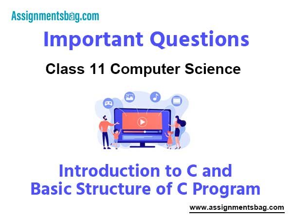 Introduction to C and Basic Structure of C Program Class 11 Computer Science Important Questions