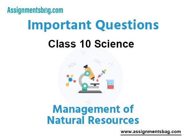 Management of Natural Resources Class 10 Science Important Questions