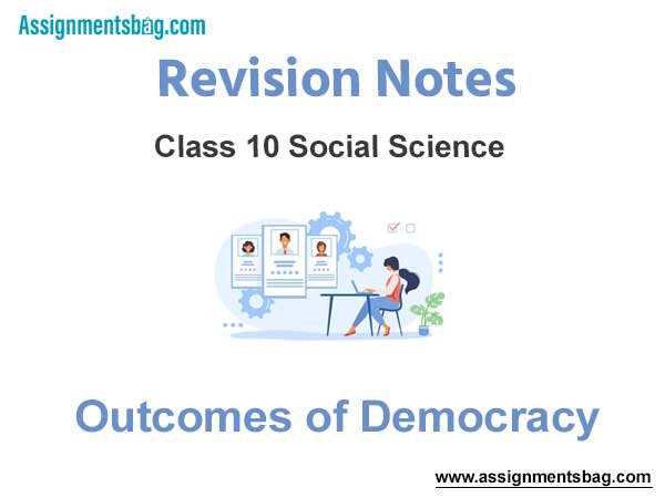 Outcomes of Democracy Class 10 Social Science Revision Notes