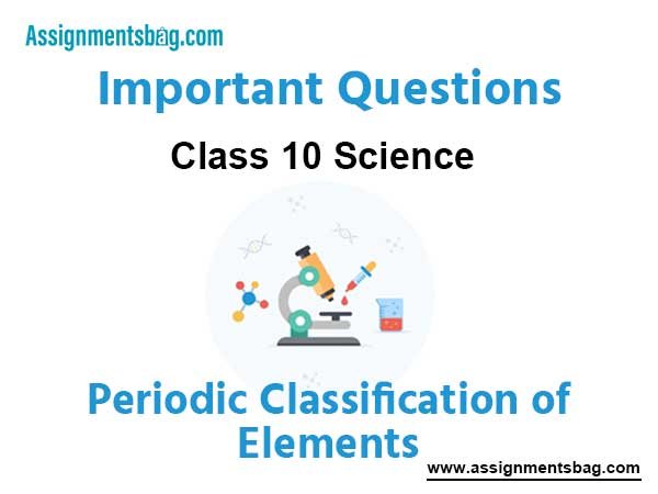 Periodic Classification of Elements Class 10 Science Important Questions