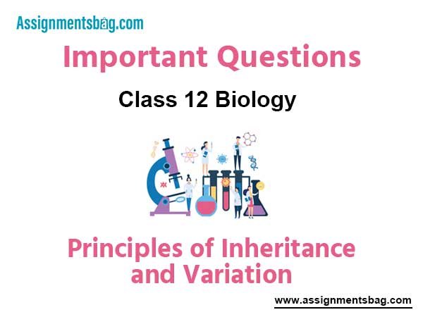 Principles Of Inheritance And Variation Class 12 Biology Important Questions