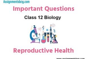 Reproductive Health Class 12 Biology Important Questions