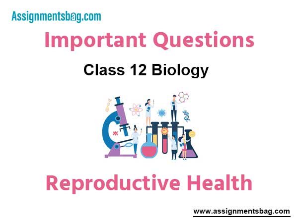 Reproductive Health Class 12 Biology Important Questions