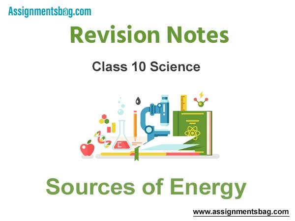 Sources of Energy Class 10 Science Revision Notes