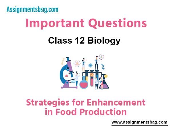 Strategies for Enhancement in Food Production Class 12 Biology Important Questions