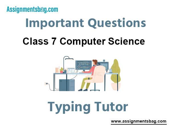 Typing Tutor Class 7 Computer Science Important Questions