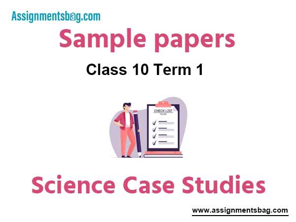 CBSE Class 10 Science Term 1 Sample Case Studies