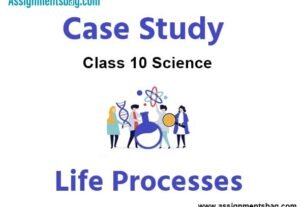 Case Study MCQ Questions Chapter 6 Life Processes