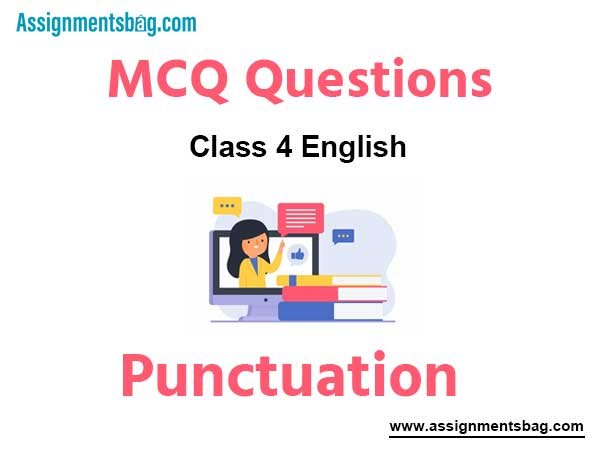 MCQ Questions Chapter 18 Punctuation Class 4 English