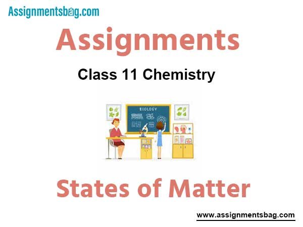 Assignments Class 11 Chemistry States of Matter
